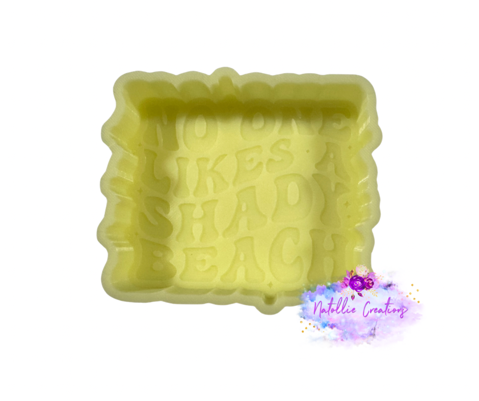 No One Likes A Shady Beach Freshie Silicone Mold