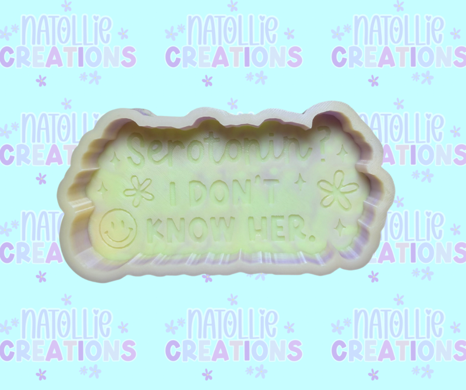 Serotonin? I Don’t Know Her Freshie Silicone Mold