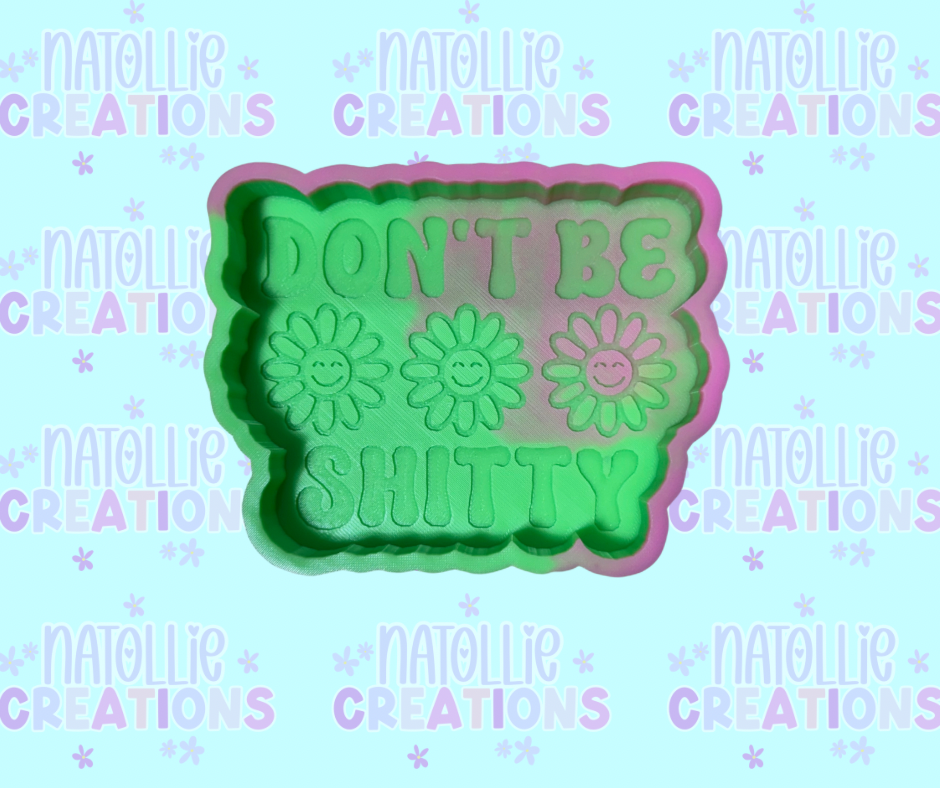 Don’t Be Shitty Freshie Silicone Mold