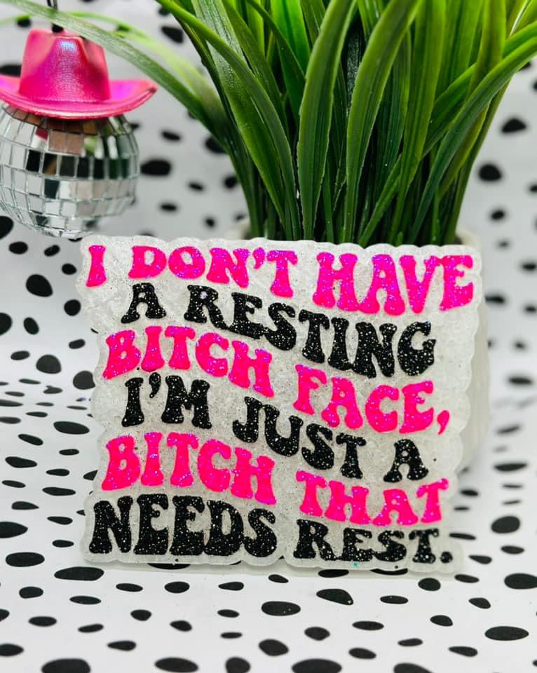 I Don’t Have A Resting B!tch Face Freshie Silicone Mold