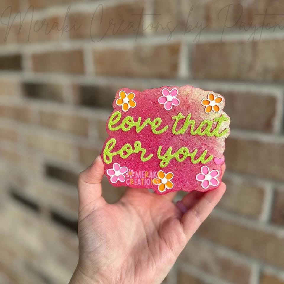 Love That For You Freshie Silicone Mold
