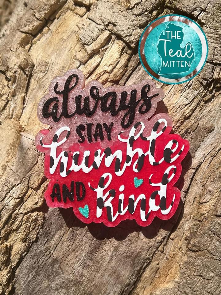 Always Stay Humble And Kind Freshie Silicone Mold