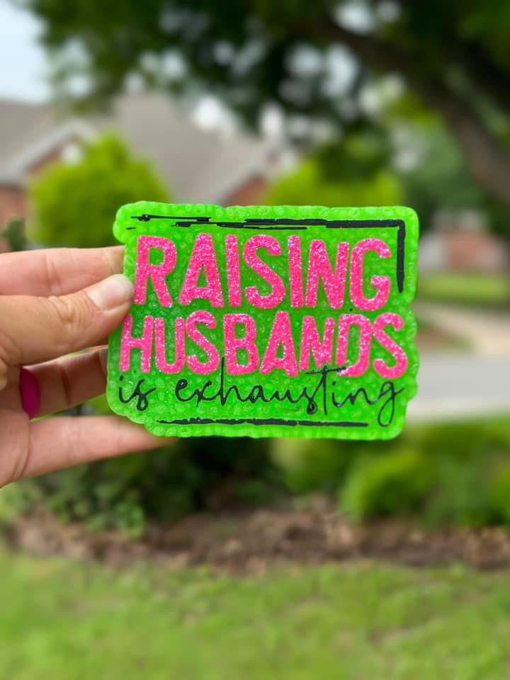 Raising Husbands Is Exhausting Freshie Silicone Mold