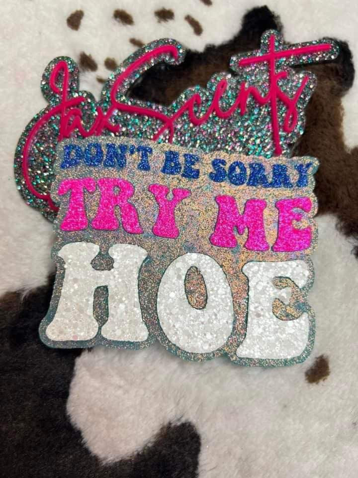 Don’t Be Sorry Try Me Hoe Freshie Silicone Mold