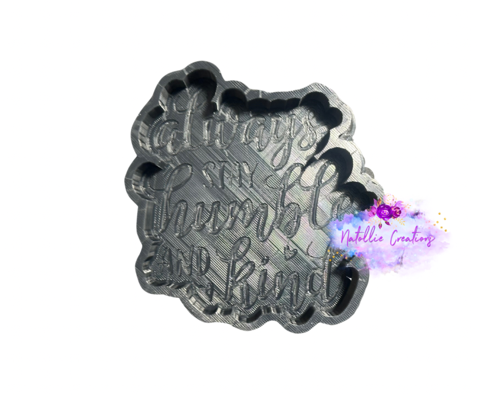 Always Stay Humble And Kind Freshie Silicone Mold