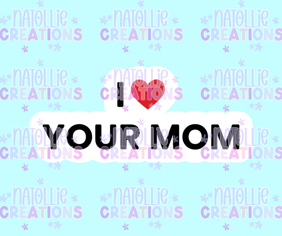 I Love Your Mom Die Cut Sticker