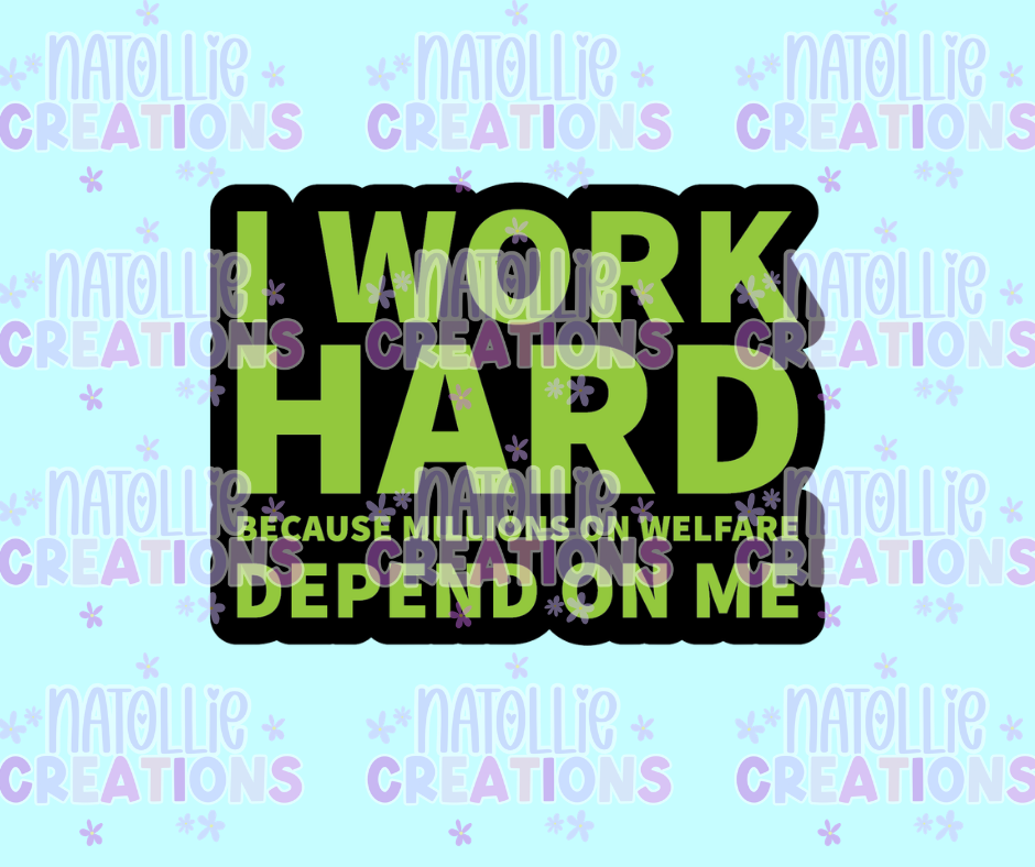 Work Hard For Millions On Welfare Die Cut Sticker