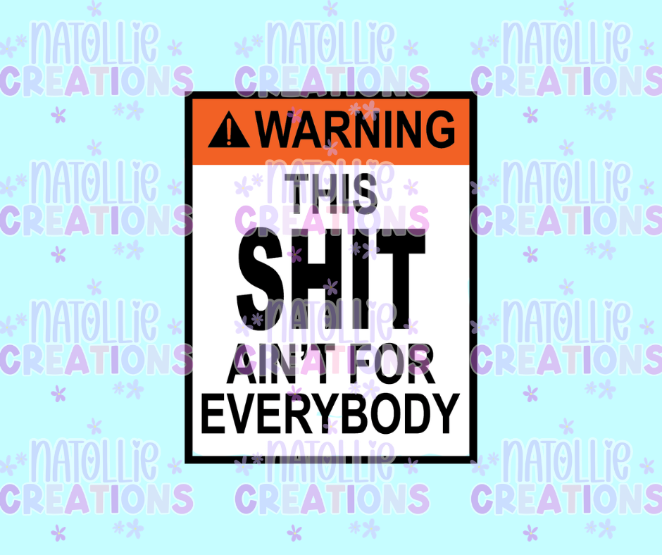 This Shit Ain't For Everybody Die Cut Sticker
