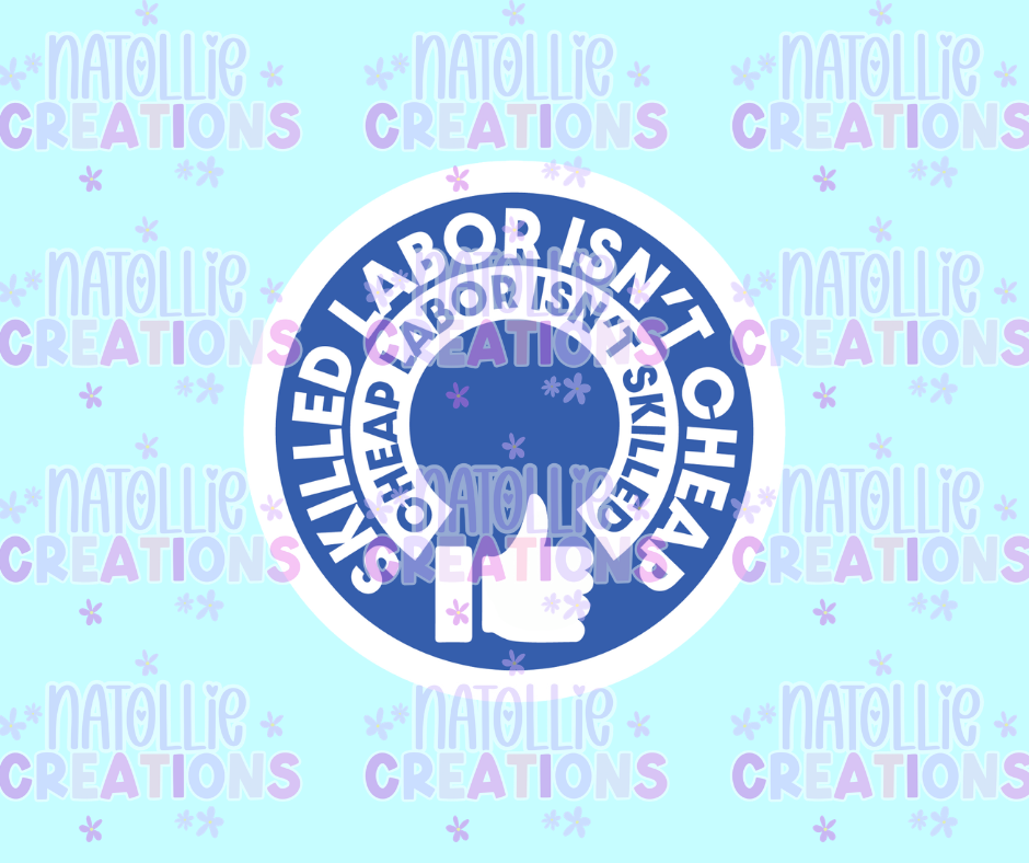 Skilled Labor Isn't Cheap, Cheap Labor Isn't Skilled Die Cut Sticker