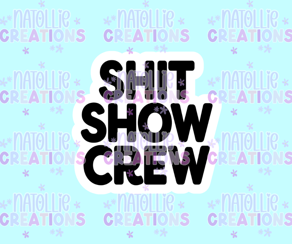Shit Show Crew Die Cut Sticker