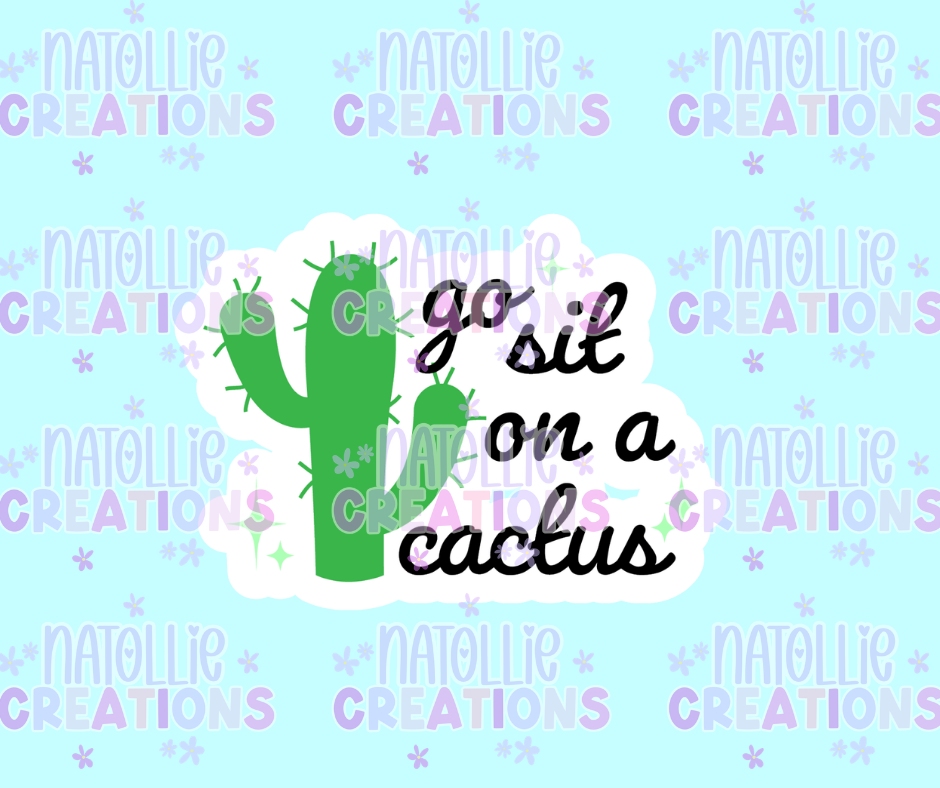 Go Sit On A Cactus Die Cut Sticker