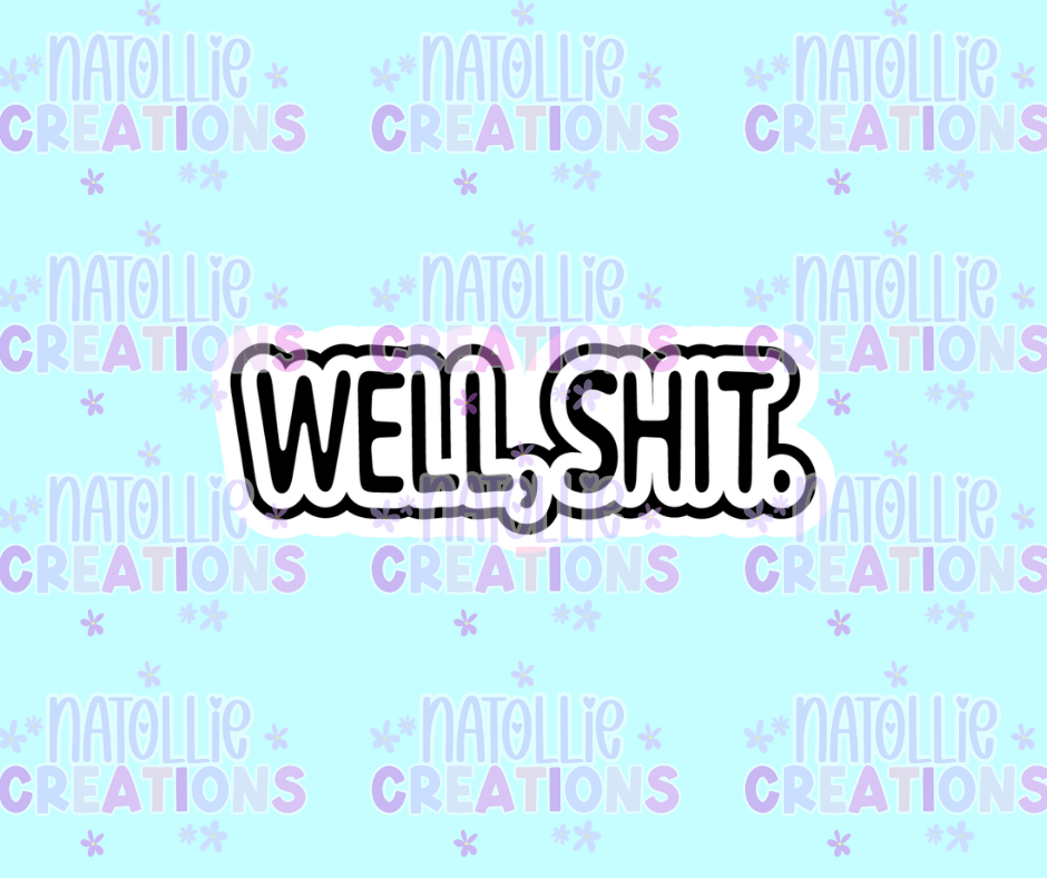 Well Shit Die Cut Sticker