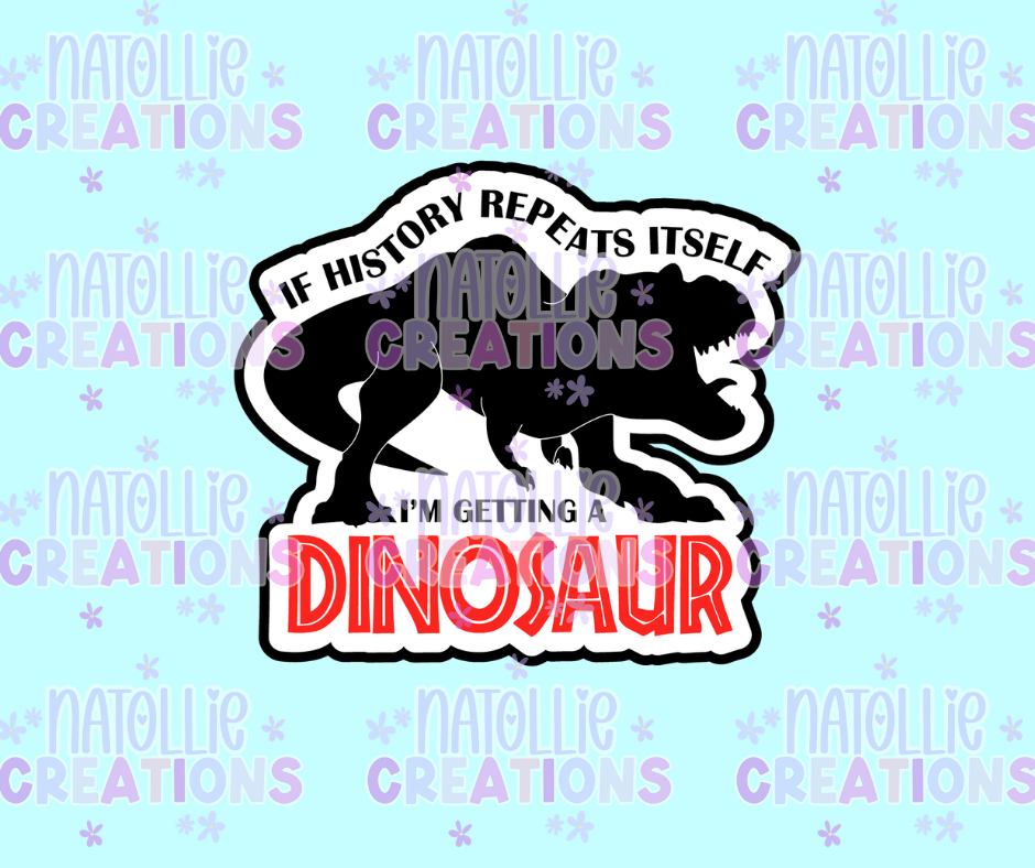 I'm Getting A Dinosaur Die Cut Sticker