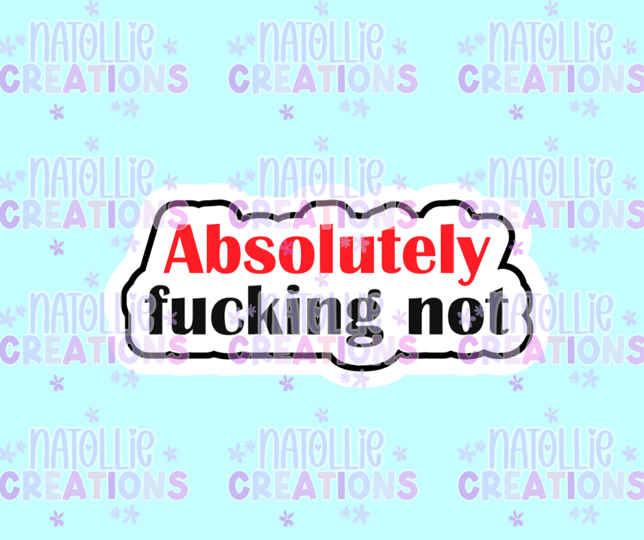 Absolutely Fucking Not Die Cut Sticker