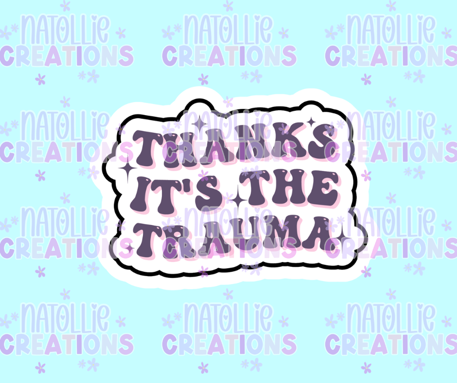Thanks It's The Trauma Die Cut Sticker