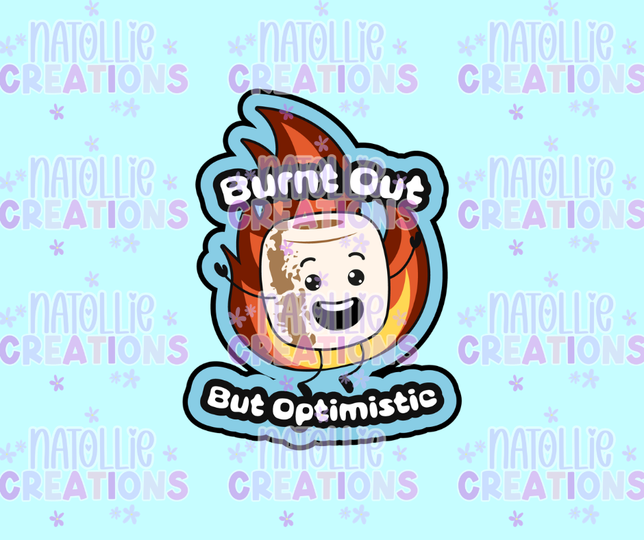 Burnt Out But Optimistic Die Cut Sticker