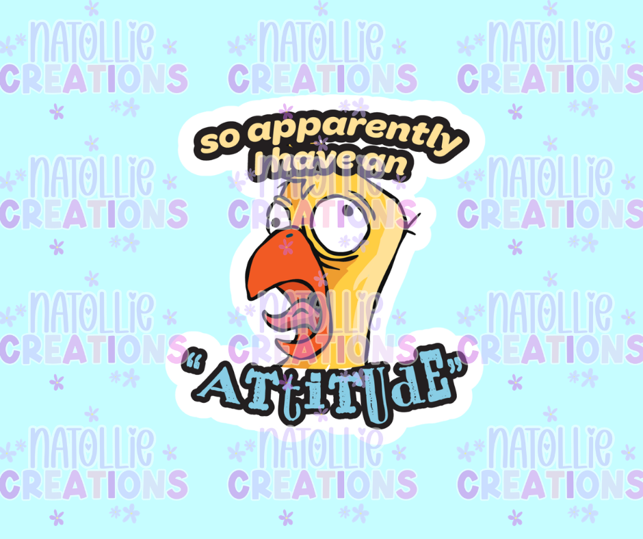 So Apparently I Have An Attitude Die Cut Sticker