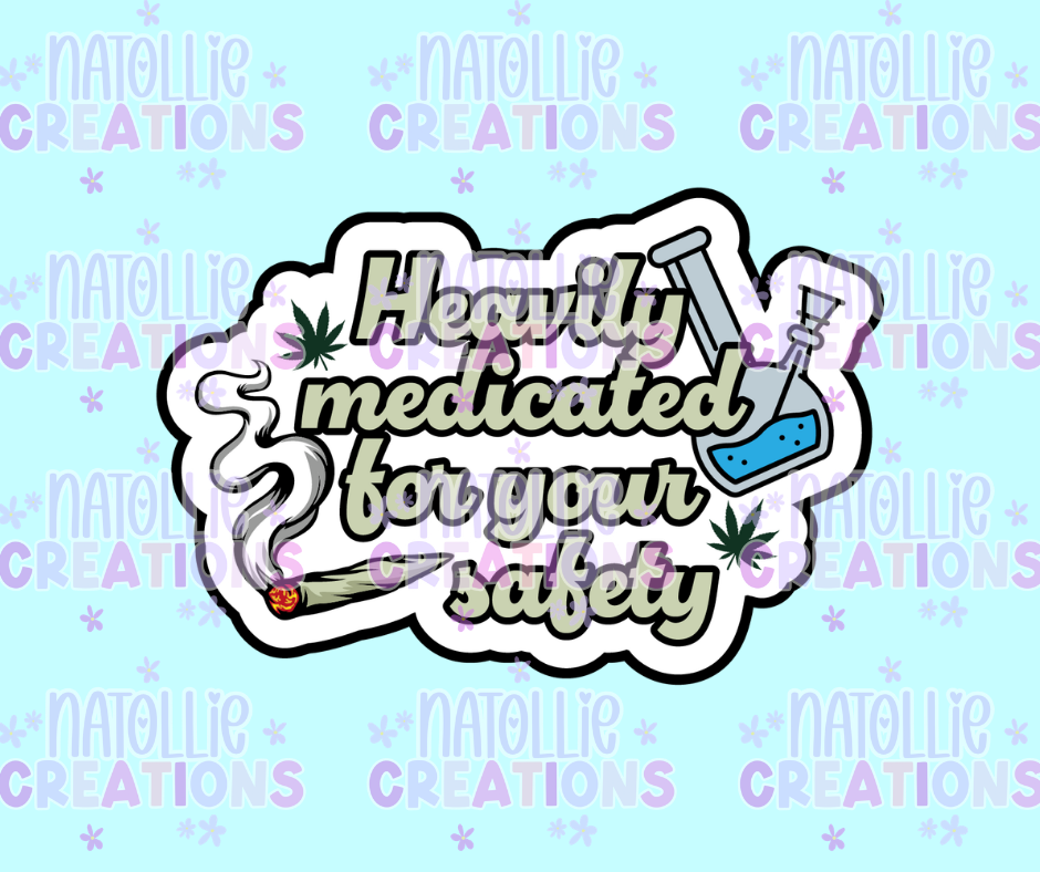 Heavily Medicated For Your Safety Die Cut Sticker