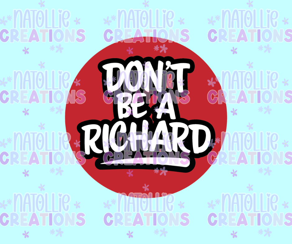 Don't Be A Richard Die Cut Sticker