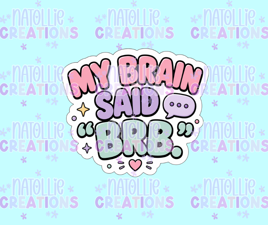 Brain Said BRB Die Cut Sticker