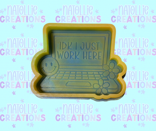 I Just Work Here Laptop Freshie Silicone Mold