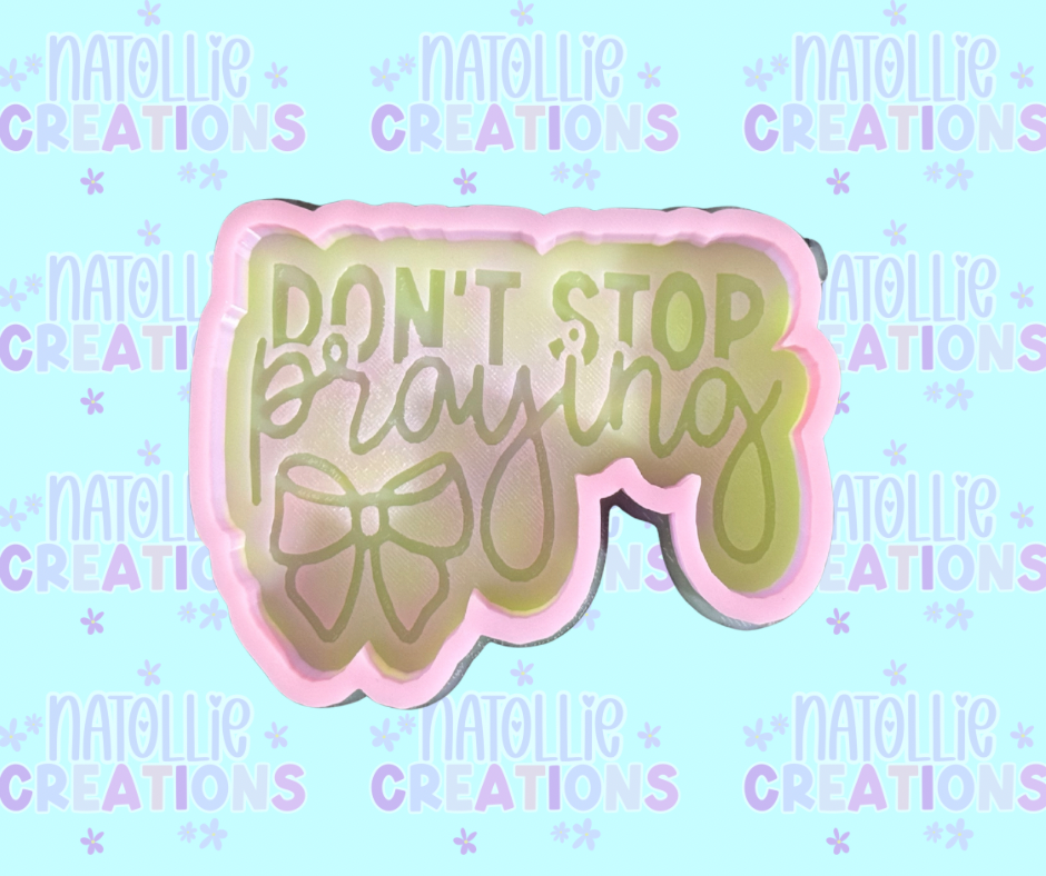 Don’t Stop Praying Freshie Silicone Mold