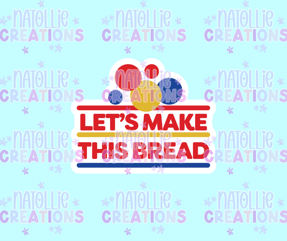 Let's Make This Bread Die Cut Sticker