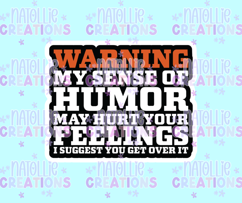 My Sense Of Humor May Hurt Your Feelings Die Cut Sticker