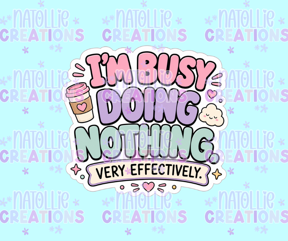 Busy Doing Nothing Very Effectively Die Cut Sticker