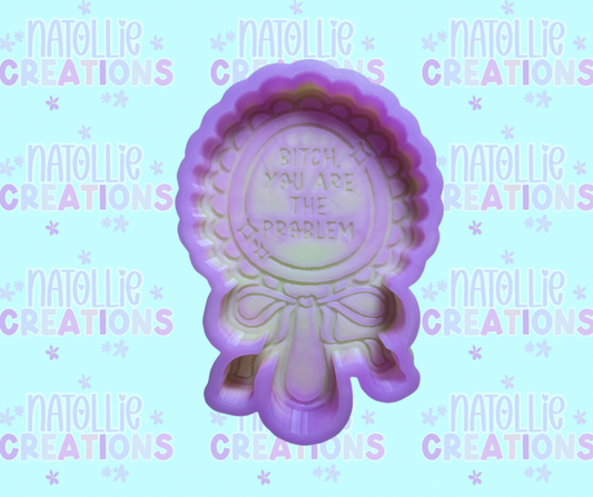 Bitch You Are The Problem Mirror Freshie Silicone Mold