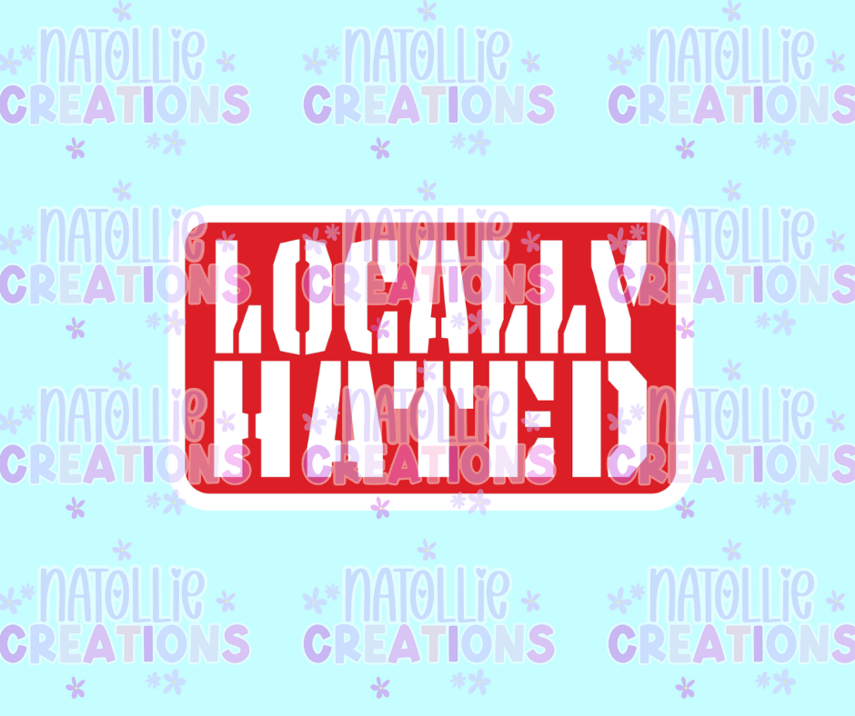 Locally Hated Die Cut Sticker