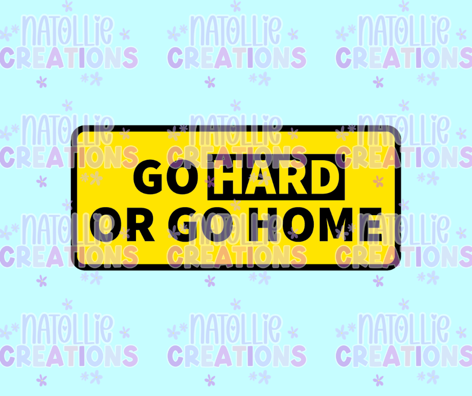 Go Hard Or Go Home Die Cut Sticker