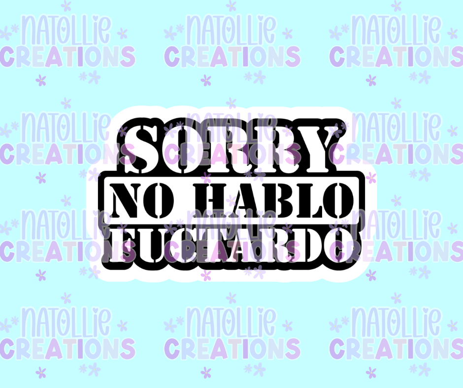 Sorry No Hablo Fuctardo Die Cut Sticker