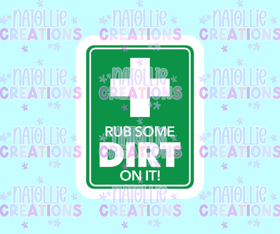 Rub Some Dirt On It Die Cut Sticker