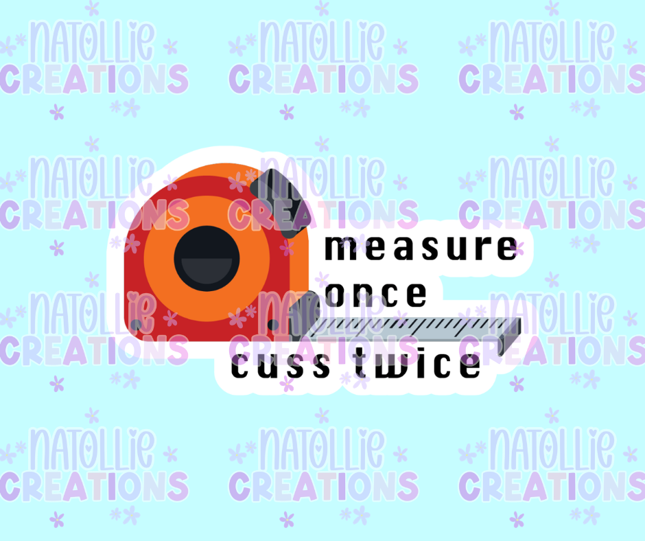 Measure Once Cuss Twice Die Cut Sticker