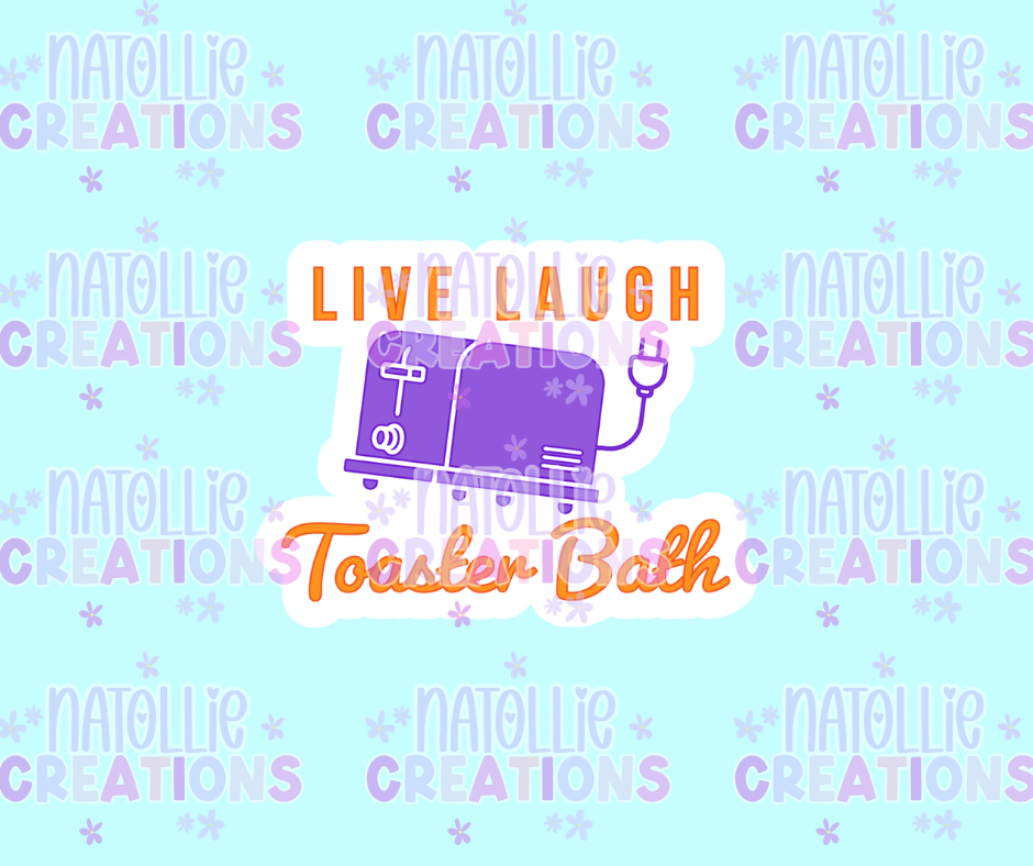Live Laugh Toaster Bath Die Cut Sticker