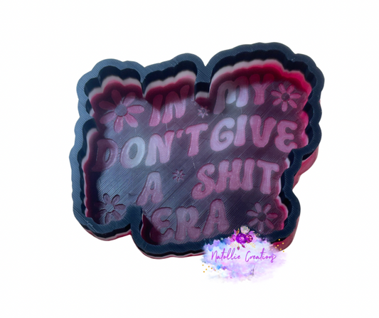 In My Don’t Give A Shit Era Freshie Silicone Mold