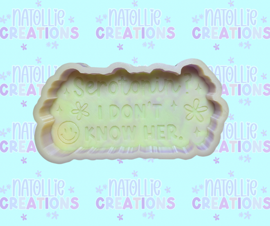 Serotonin? I Don’t Know Her Freshie Silicone Mold