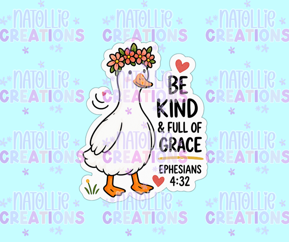Be Kind & Full Of Grace Goose Die Cut Sticker