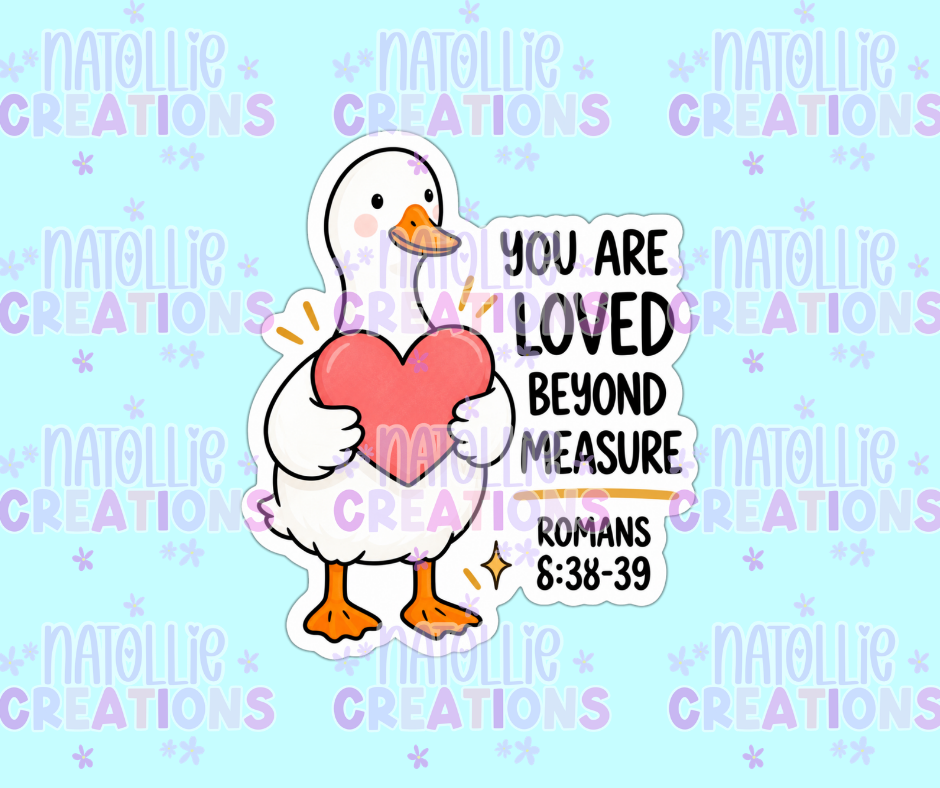 You Are Loved Beyond Measure Goose Die Cut Sticker
