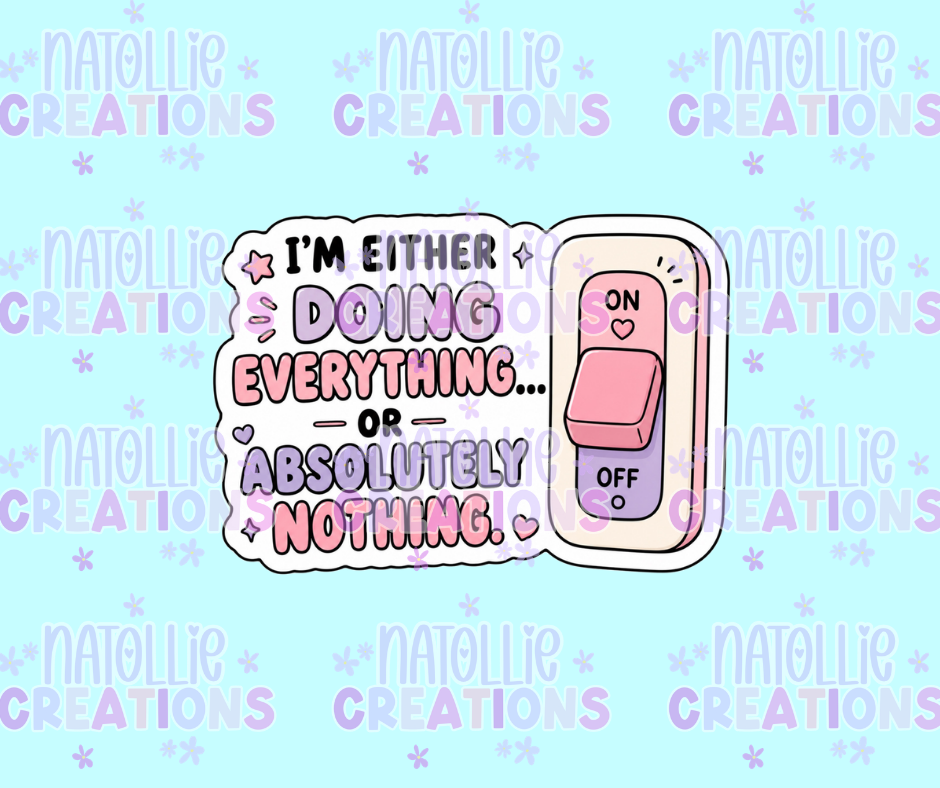 I'm Either Doing Everything Or Absolutely Nothing Die Cut Sticker