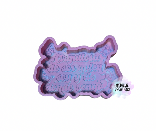Orgullosa de ser quien soy y de donde vengo Freshie Silicone Mold