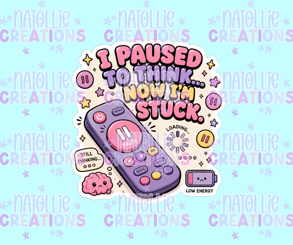 Paused To Think, Now I'm Stuck Die Cut Sticker