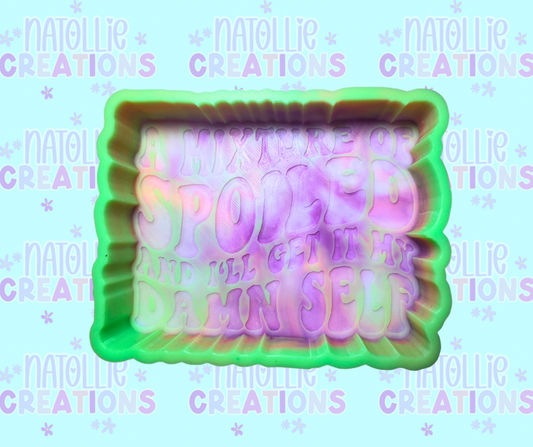 A Mixture of Spoiled & I’ll Get it My Damn Self Freshie Silicone Mold