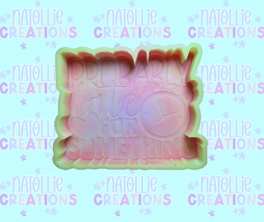 Probably Late For Something Freshie Silicone Mold