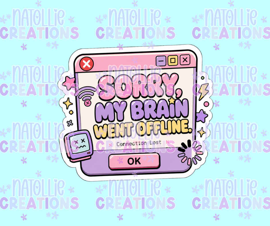 Sorry My Brain Went Offline Die Cut Sticker