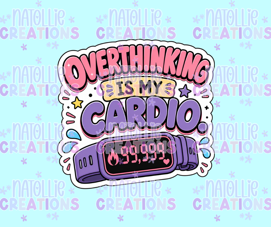 Overthinking Is My Cardio Die Cut Sticker