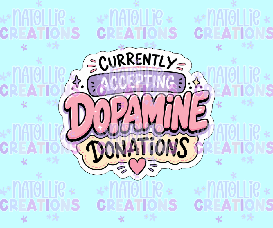 Currently Accepting Dopamine Donations Die Cut Sticker