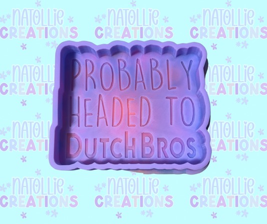 Probably Headed To Dutch Freshie Silicone Mold