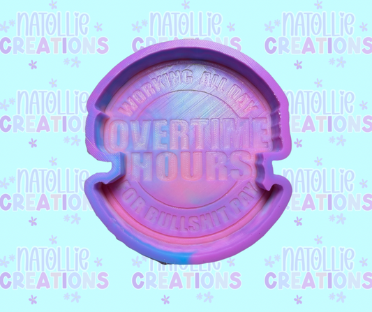 Working All Day, Overtime Hours For Bullshit Pay Freshie Silicone Mold